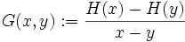G(x,y):=\frac{H(x)-H(y)}{x-y}