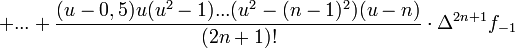 +...+\frac{(u-0,5)u(u^2-1)...(u^2-(n-1)^2)(u-n)}{(2n+1)!}\cdot\Delta^{2n+1}f_{-1}