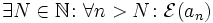 \exists N\in\mathbb{N}\colon \forall n&amp;gt;N\colon \mathcal{E}(a_n)