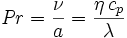  {\it Pr} = \frac{\nu}{a} =  \frac{\eta\, c_{p}}{\lambda} 