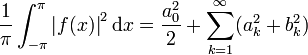  \frac{1}{\pi} \int_{-\pi}^{\pi}\left|f(x)\right|^2 \mathrm dx = \frac{a_0^2}{2} + \sum_{k=1}^{\infty} (a_k^2 + b_k^2)