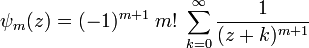 \psi_m(z) = (-1)^{m+1}\; m!\; \sum_{k=0}^\infty \frac1{(z+k)^{m+1}}