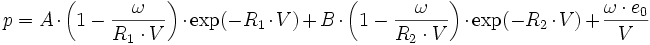  p=A \cdot \left( 1 - \frac{\omega}{R_1 \cdot V} \right)  \cdot \exp (-R_1 \cdot V) + B \cdot \left( 1 - \frac{\omega}{R_2 \cdot V} \right) \cdot \exp (-R_2 \cdot V) + \frac{\omega \cdot e_0}{V} 
