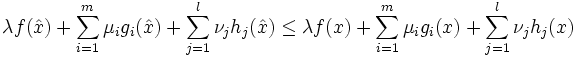 \lambda f(\hat{x})+\sum_{i=1}^m \mu_i g_i(\hat{x})+\sum_{j=1}^l \nu_j h_j(\hat{x})
\leq \lambda f(x)+\sum_{i=1}^m \mu_i g_i(x)+\sum_{j=1}^l \nu_j h_j(x) 