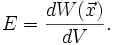 
E=\frac{d W(\vec{x})}{d V}.
