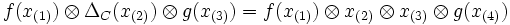f(x_{(1)}) \otimes \Delta_C(x_{(2)}) \otimes g(x_{(3)}) = f(x_{(1)}) \otimes x_{(2)} \otimes x_{(3)} \otimes g(x_{(4)})