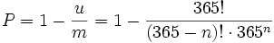 P=1-\frac{u}{m}=1-\frac{365!}{(365-n)!\cdot365^n}