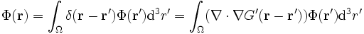 \Phi(\mathbf{r}) = \int_\Omega \delta(\mathbf{r}-\mathbf{r}')\Phi(\mathbf{r}') \mathrm{d}^3 r' = \int_\Omega (\nabla\cdot\nabla G'(\mathbf{r}-\mathbf{r}'))\Phi(\mathbf{r}') \mathrm{d}^3 r'