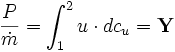 {{P}\over \dot m} = {\int_{1}^{2} u \cdot dc_u}  = \mathbf Y 