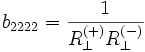 
    b_{2222} = \frac{1}{R_{\perp}^{(+)}R_{\perp}^{(-)}}
