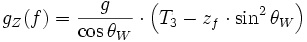 g_Z(f) = \frac{g}{\cos \theta_W} \cdot \left( T_3 - z_f \cdot \sin^2 \theta_W \right)
