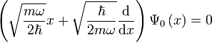 \left( \sqrt{\frac{m\omega }{2\hbar }}x+\sqrt{\frac{\hbar }{2m\omega }}\frac{\mathrm{d}}{\mathrm{d}x} \right)\Psi _{0}\left( x \right)=0