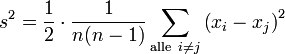 s^2=\frac{1}{2}\cdot\frac{1}{n(n-1)}\sum\limits_{\mathrm{alle~}i\ne j}\left(x_i-x_j\right)^2