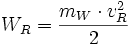  W_R=\frac {m_W \cdot v_R^2}{2} 