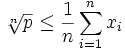 \sqrt[n]{p} \leq \frac{1}{n}\sum_{i=1}^n x_i 