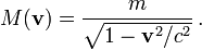 M(\mathbf{v}) = \frac{m}{\sqrt{1-\mathbf v^2/c^2}}\,.