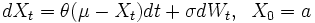  dX_t=\theta(\mu-X_t)dt + \sigma dW_t,\;\;X_0=a