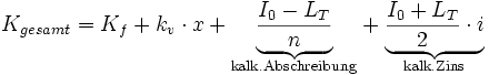 K_{gesamt} = K_{f} + k_{v} \cdot x + \begin{matrix} \underbrace {\frac{I_{0} - L_{T}}{n}} \\ {}^{\rm kalk. Abschreibung} \\ [-4.0ex] \end{matrix} + \begin{matrix} \underbrace {\frac{I_{0} + L_{T}}{2} \cdot i} \\ {}^{\rm kalk. Zins} \\ [-4.0ex] \end{matrix}