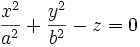 \frac{x^2}{a^2} + \frac{y^2}{b^2} - z = 0