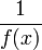 \frac{1}{f(x)}
