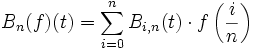  B_n(f)(t) = \sum_{i=0}^n B_{i,n}(t)\cdot f\left(\frac{i}{n}\right) 