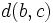 \mathsf{} d(b,c) 