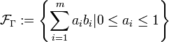 \mathcal{F}_\Gamma := \left\{\sum\limits_{i=1}^ma_ib_i | 0\leq a_i\leq 1\right\}