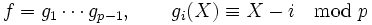 f=g_1\cdots g_{p-1},\qquad g_i(X)\equiv X-i\mod p