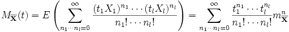 M_{\overline\mathbf{X}}(t)
=E\left(\sum_{n_1\cdots n_l=0}^{\infty}\frac{(t_1 X_1)^{n_1}\cdots(t_l X_l)^{n_l} }{n_1!\cdots n_l!}\right)
=       \sum_{n_1\cdots n_l=0}^{\infty}\frac{t_1^{n_1}      \cdots t_l^{n_l} }{n_1!\cdots n_l!}m_{\overline\mathbf{X}}^n

