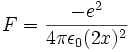F=\frac{-e^2}{4 \pi \epsilon_0(2x)^2}