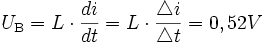U_{\rm B} = L \cdot \frac{di}{dt} = L \cdot \frac{\triangle i}{\triangle t} = 0,52 V 