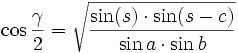 \cos{\frac{\gamma}{2}} = \sqrt{\frac{\sin(s) \cdot \sin(s-c)}{\sin a \cdot \sin b}}