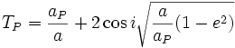 T_P=\frac{a_P}{a}+2\cos i\sqrt{\frac{a}{a_P}(1-e^2)}