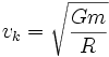 v_k=\sqrt{\frac{G m}{R}}
