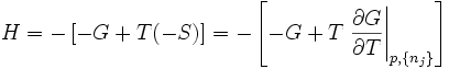  H = - \left[ -G + T(-S) \right] = -\left[ -G + T \left.\frac{\partial G}{\partial T}\right|_{p,\{n_j\}} \right]