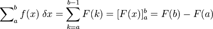 \sideset{}{_a^b} \sum f(x)\; \delta x = \sum_{k=a}^{b-1} F(k) = [F(x)]_a^b = F(b) - F(a)