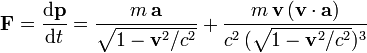 \mathbf F = \frac{\mathrm{d}\mathbf p}{\mathrm{d}t} =  \frac{m\,\mathbf a}{\sqrt{1-\mathbf v^2/c^2}} + 
\frac{m\,\mathbf v\,(\mathbf{v}\cdot\mathbf{a})}{c^2\,(\sqrt{1-\mathbf v^2/c^2})^3}
