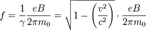 f = \frac{1}{\gamma} \frac{e B}{2\pi m_0} = \sqrt{1 - \left(\frac{v^2}{c^2}\right)} \cdot \frac{e B}{2\pi m_0}