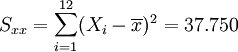 S_{xx}=\sum_{i=1}^{12} (X_i-\overline{x})^2=37.750 