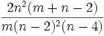 \frac{2 n^2 (m+n-2)}{m (n-2)^2 (n-4)}
