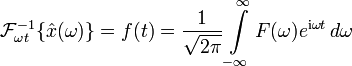 
    \mathcal{F}_{\omega t}^{-1}\{\hat x(\omega)\} 
  = f(t) 
  = \frac{1}{\sqrt{2 \pi}} \int\limits_{-\infty}^\infty F(\omega) e^{\mathrm{i} \omega t} \,d \omega
