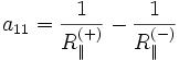 
    a_{11} = \frac{1}{R_{\parallel}^{(+)}}-\frac{1}{R_{\parallel}^{(-)}}
