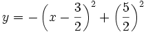 y=-\left(x-\frac{3}{2} \right)^2+ \left(\frac{5}{2} \right)^2