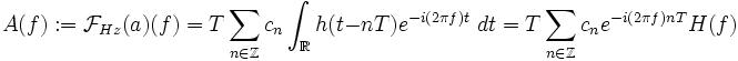 
A(f):=\mathcal F_{Hz}(a)(f)
     =T\sum_{n\in\Z} c_n\int_\R h(t-nT)e^{-i(2\pi f)t}\;dt
     =T\sum_{n\in\Z} c_n e^{-i(2\pi f)nT} H(f)

