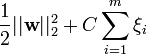 \frac{1}{2} ||\mathbf w||_2^2 + C \sum_{i=1}^m \xi_i 