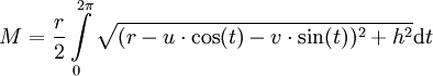 M = \frac{r}{2}\int\limits_0^{2\pi}\sqrt{(r-u\cdot\cos(t)-v\cdot\sin(t))^2 + h^2}\mathrm dt