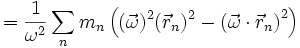 =\frac{1}{\omega^2}\sum_{n}m_n\left((\vec \omega)^2(\vec r_n)^2-\left(\vec \omega\cdot\vec r_n\right)^2\right)