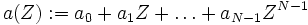 a(Z):=a_0+a_1Z+\dots+a_{N-1}Z^{N-1}