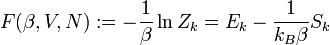 F(\beta,V,N):=-\frac{1}{\beta}\ln Z_{k}=E_{k}-\frac{1}{k_{B}\beta}S_{k}