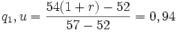 q_1,u=\frac{54(1+r)-52}{57-52}=0,94